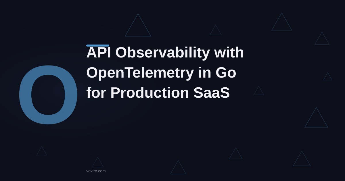 API Observability with OpenTelemetry in Go for Production SaaS