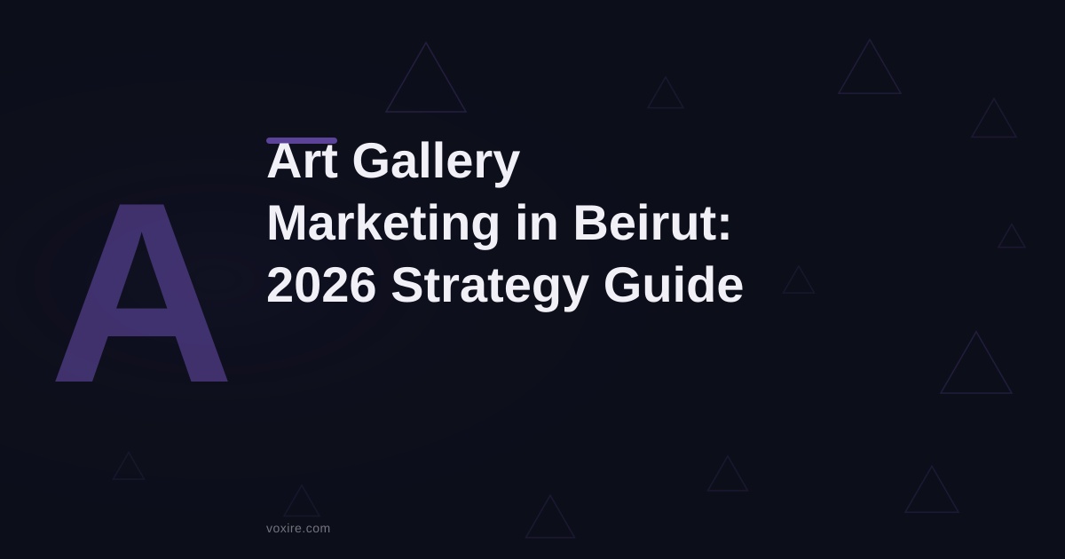 Art Gallery Marketing in Beirut: 2026 Strategy Guide