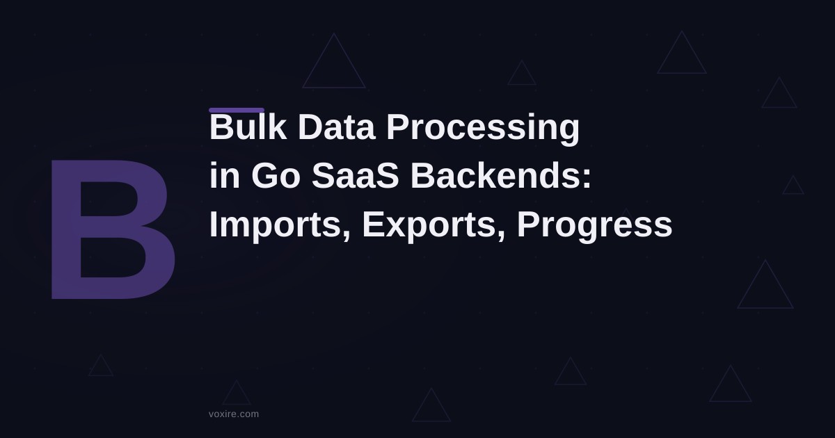 معالجة البيانات الضخمة في خلفيات SaaS بـ Go: استيراد وتصدير وتتبع التقدم
