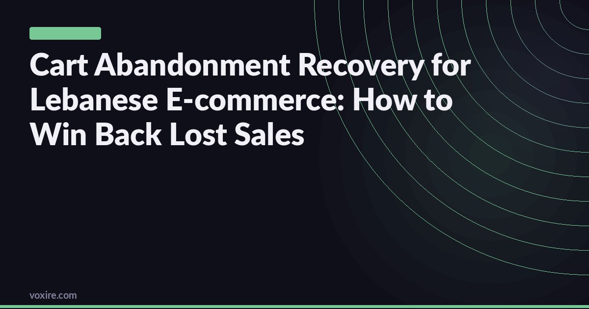 Cart Abandonment Recovery for Lebanese E-commerce: How to Win Back Lost Sales