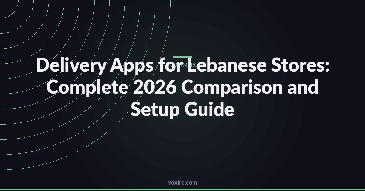 Delivery Apps for Lebanese Stores: Complete 2026 Comparison and Setup Guide