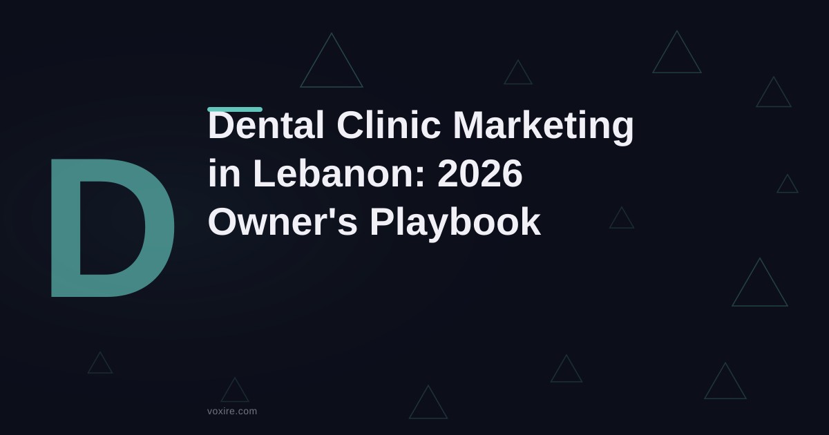 تسويق عيادات الأسنان في لبنان: دليل صاحب العيادة لعام 2026