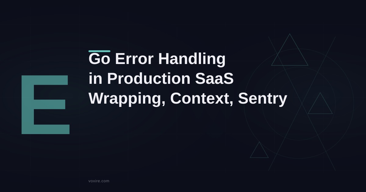 Go Error Handling in Production SaaS: Wrapping, Context, and Sentry Integration