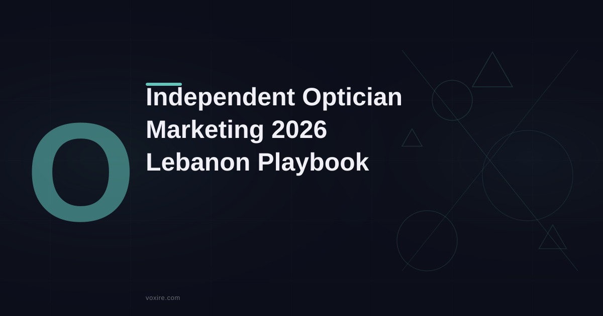 Independent Optician Marketing in Lebanon 2026