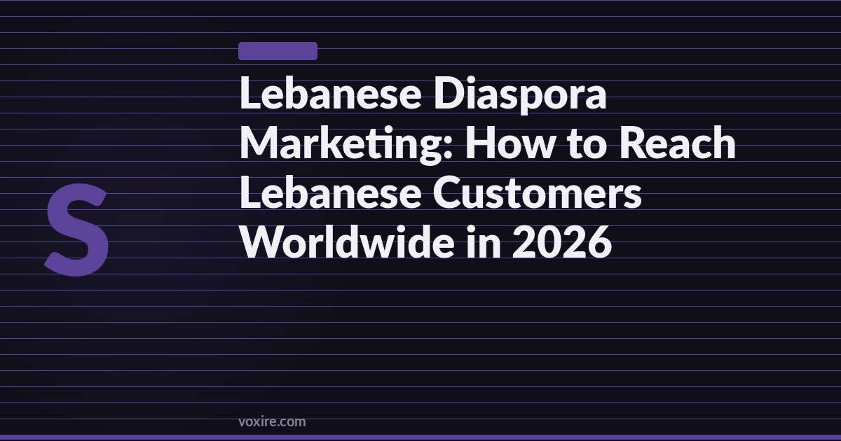 Lebanese Diaspora Marketing: How to Reach Lebanese Customers Worldwide in 2026