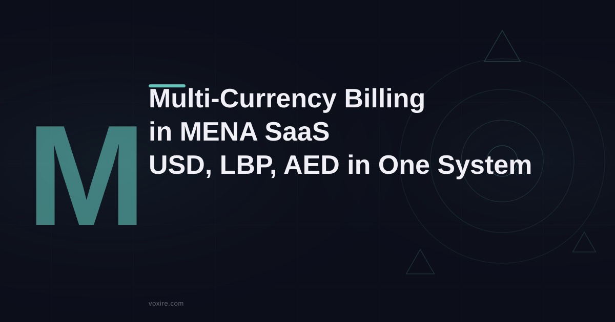 Multi-Currency Billing in MENA SaaS: Handling USD, LBP, and AED Without Breaking Invoices