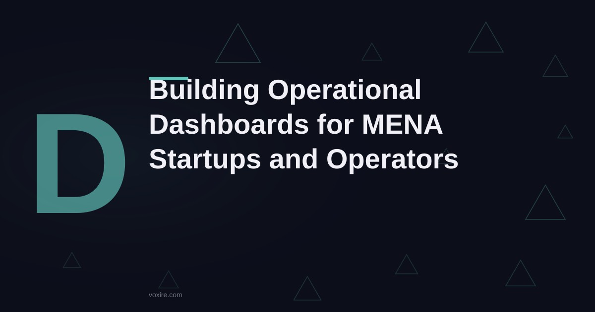 Building Operational Dashboards for MENA Startups: Architecture and Lessons