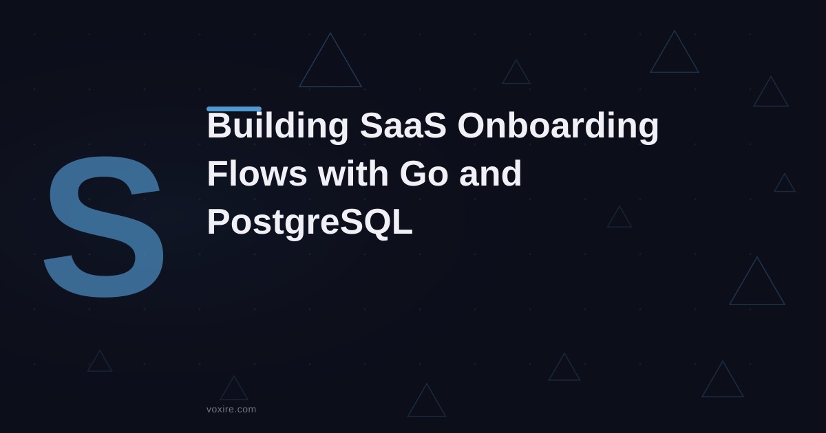 بناء تدفقات إعداد SaaS بـ Go و PostgreSQL التي تتوسع فعلياً