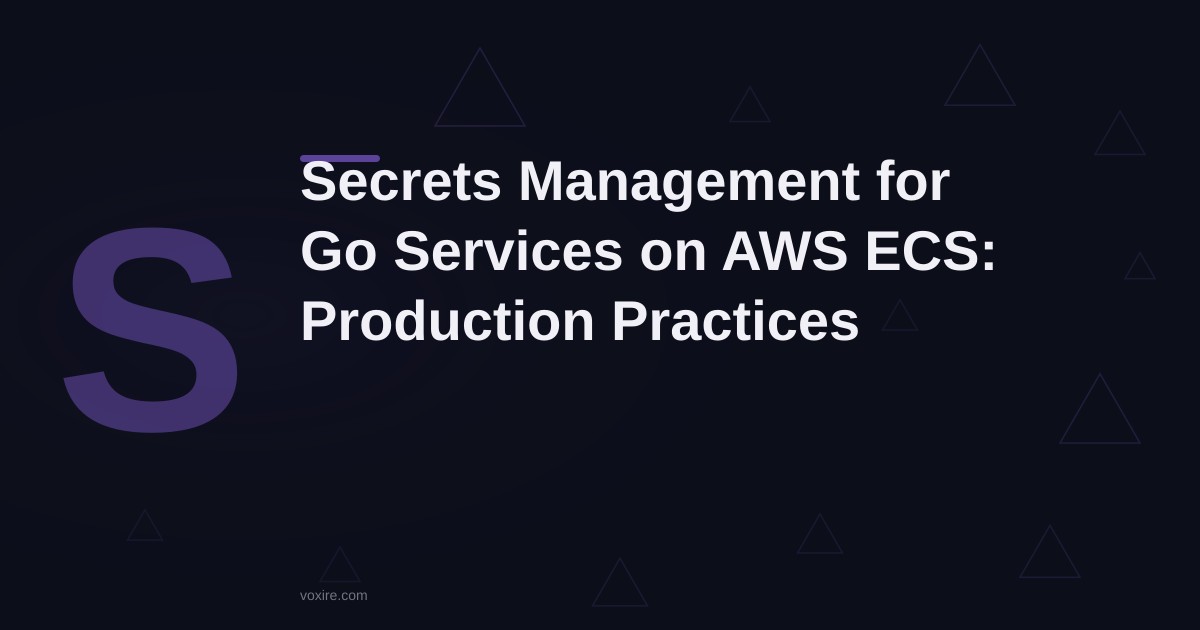 Secrets Management for Go Services on AWS ECS: Getting Off .env in Production