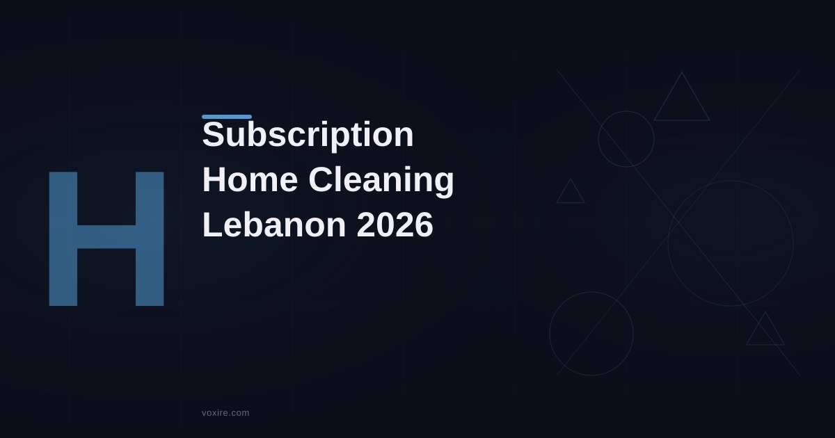 Subscription Home Cleaning in Lebanon: 2026 Playbook