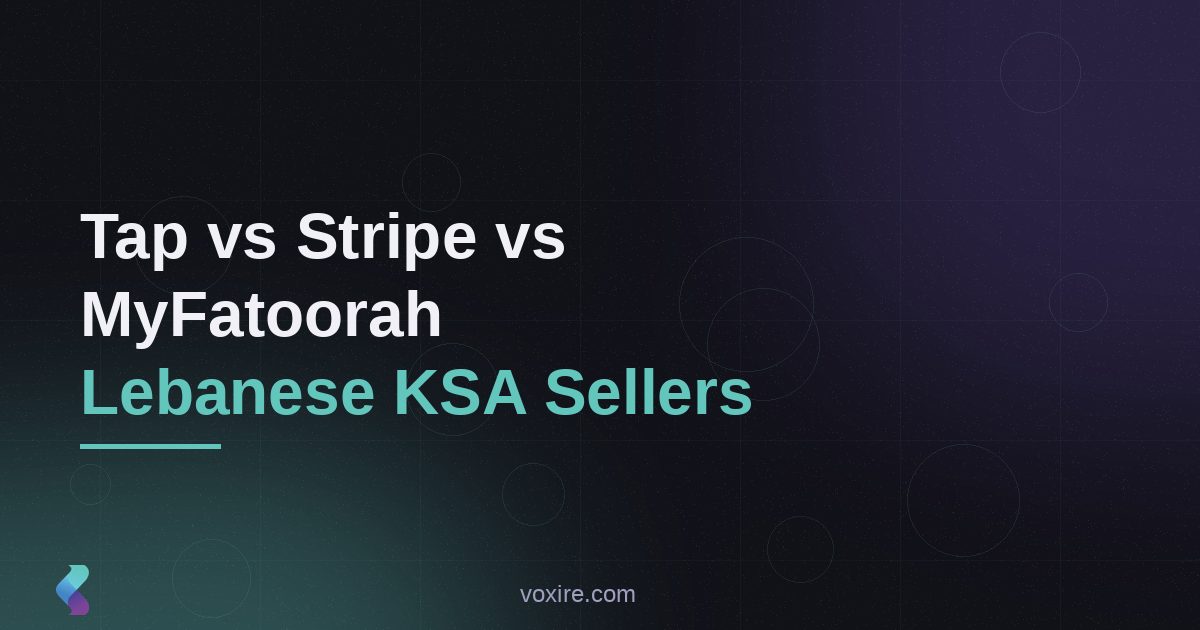 Tap vs Stripe vs MyFatoorah: Lebanese KSA Sellers 2026