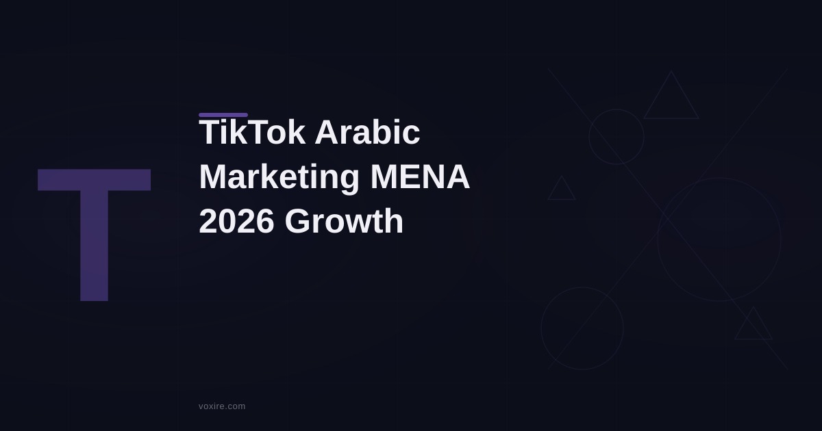 TikTok Arabic Marketing in MENA: 2026 Growth Playbook