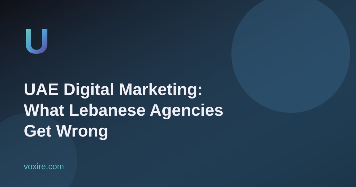 UAE Digital Marketing: What Lebanese Agencies Get Wrong