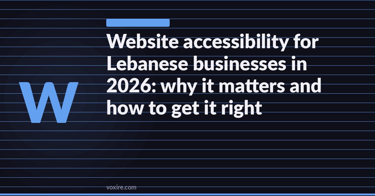 Website accessibility for Lebanese businesses in 2026: why it matters and how to get it right