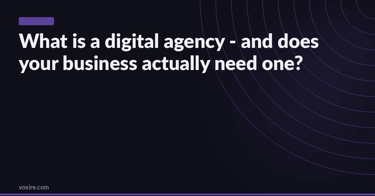 What is a digital agency - and does your business actually need one?